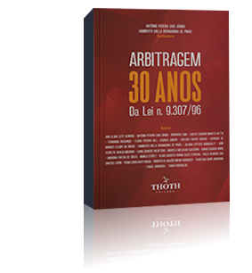 Arbitragem - 30 Anos da Lei n. 9.307/96: Entre Reflexões e Perspectivas