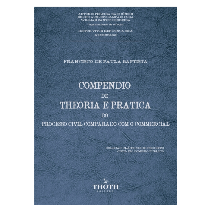 Compendio de Theoria e Pratica do Processo Civil Comparado com o Commercial